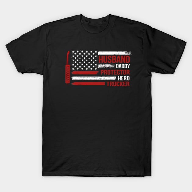 Husband Daddy Protector Hero Trucker 4th Of July T-Shirt by Rumsa